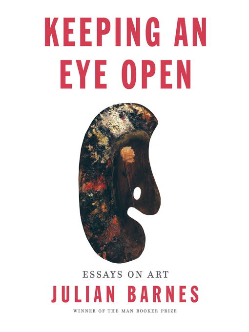 Title details for Keeping an Eye Open by Julian Barnes - Available